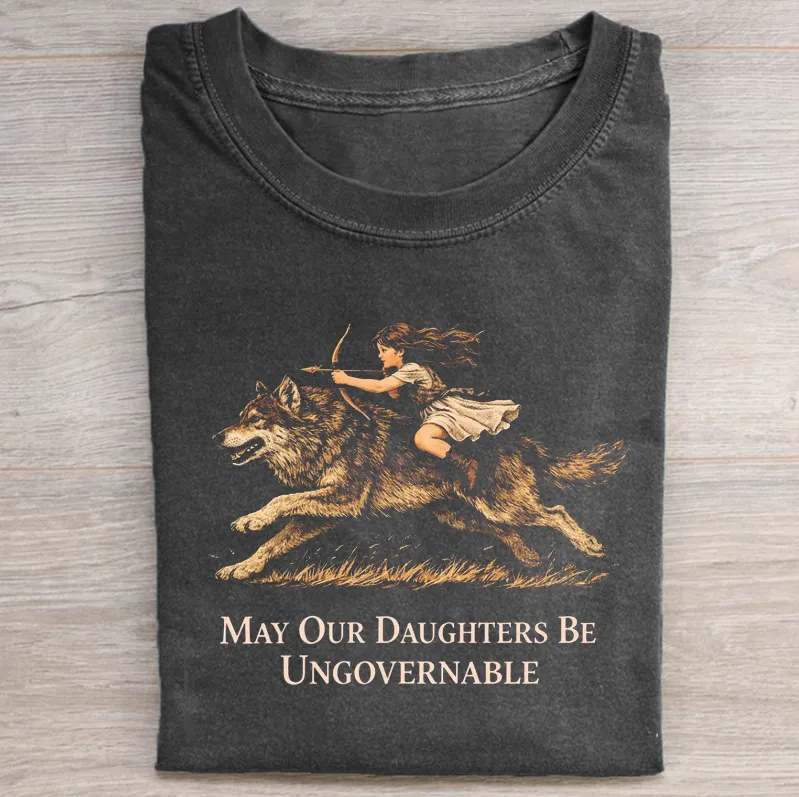 MAY OUR DAUGHTERS BE UNGOVERNABLE T-SHIRT LL - 0214