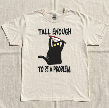 TALL ENOUGH TO BE A PROBLEM TEE, BLACK CAT KINFE TEE, FUNNY SARCASTIC CAT TEE BN-00286