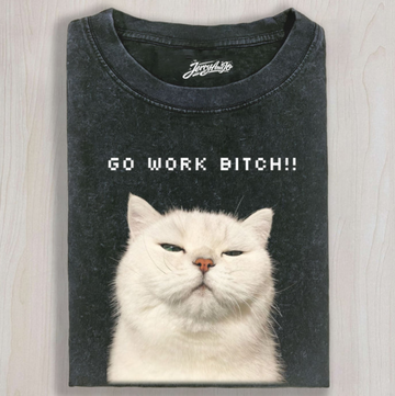 GO WORK BITCH CAT UNISEX SHIRT TR-00158