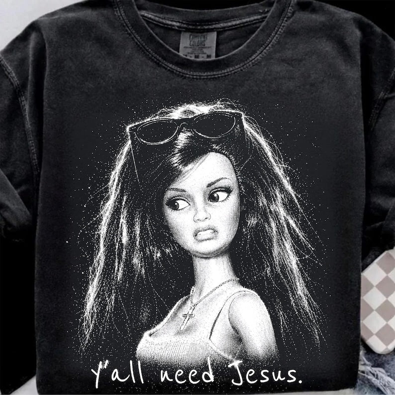 Ya'll need Jesus Tshirt, Trendy Mom Christian Shirt, Disgusted Doll Sarcastic Sublimation Design Funny Top B-00126